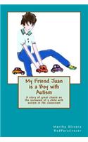 My Friend Juan is a Boy with Autism