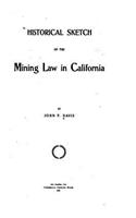 Historical Sketch of the Mining Law in California