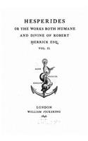 Hesperides or The Works Both Humane and Divine of Robert Herrick ESQ. - Vol. II