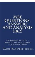 MBE Questions, Answers and Analysis (1&2): Unmatched Analysis - Better Than the Average Law School Class!