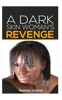 A Dark Skin Woman's Revenge