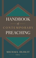 Handbook of Contemporary Preaching: A Wealth of Counsel for Creative and Effective Proclamation