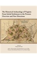 Historical Archaeology of Virginia From Initial Settlement to the Present