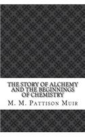 The Story of Alchemy and the Beginnings of Chemistry