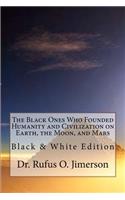 Black Ones Who Founded Humanity and Civilization on Earth, the Moon, and Mars