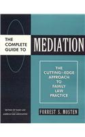 Complete Guide to Mediation: Cutting-Edge Approach to Family Law Practice