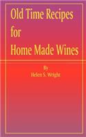 Old Time Recipes for Home Made Wines