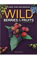 Wild Berries & Fruits Field Guide of Illinois, Iowa and Missouri