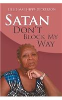 Satan Don't Block My Way