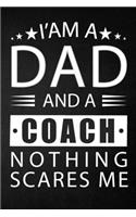 i'am a dad and a coach nothing scares me