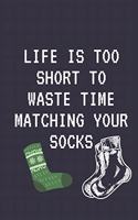 life is too short to waste time matching your socks