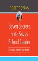 Seven Secrets of the Savvy School Leader