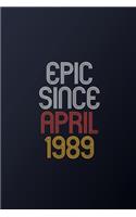 Epic Since April 1989: Blank Lined Journal, Happy Birthday Notebook, Diary Perfect Gift For Your Loved Ones