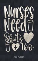 Nurses Need Shots Too 2020 Planner