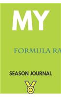 My formula racing Season Journal: Lined Notebook / Journal Gift, 120 Pages, 6x9, Soft Cover, Matte Finish