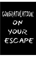 Congratulations On Your Escape