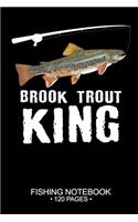 Brook Trout King Fishing Notebook 120 Pages