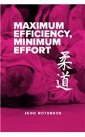 Maximum Efficiency, Minimum Effort - Judo Notebook