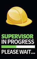 Supervisor In Progress Please Wait: Funny Supervisor Notebook/Journal (6" X 9") Gift For Christmas Or Birthday