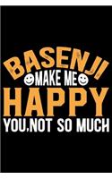 Basenji Make Me Happy You, Not So Much
