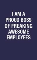 I Am A Proud Boss Of Freaking Awesome Employees: Motivational Quote Wide Ruled Notebook Journal Boss Gift for Employees - Elegant Design 6x9 Inch 110 Pages Blank Lined Appreciation Notebook Journal