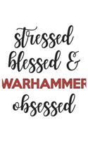 Stressed Blessed and Warhammer Obsessed Warhammer Lover Warhammer Obsessed Notebook A beautiful: Lined Notebook / Journal Gift,, 120 Pages, 6 x 9 inches, Personal Diary, Warhammer Obsessed, Warhammer Hobby, Warhammer Lover, Personalized Journal,