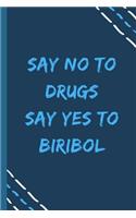 say no to drugs say yes to Biribol -Composition Sport Gift Notebook: signed Composition Notebook/Journal Book to Write in, (6" x 9"), 120 Pages, (Gift For Friends, sport lovers )