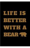 Life Is Better With A Bear