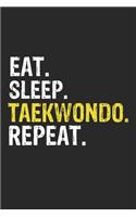 Eat Sleep Taekwondo Repeat Funny Cool Gift for Taekwondo Lovers Notebook A beautiful