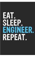 Eat Sleep Engineer Repeat Funny Cool Gift for Engineer Lovers Notebook A beautiful: Lined Notebook / Journal Gift, Engineer Cool quote, 120 Pages, 6 x 9 inches, Personal Diary, Ideal humorous Eat Sleep Engineer Repeat, Customized Jo