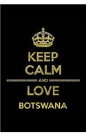 KEEP CALM AND LOVE BOTSWANA Notebook
