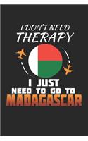 I Don't Need Therapy I Just Need To Go To Madagascar