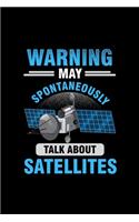 Warning May Spontaneously Talk About Satellites: Blank Lined Journal 6x9 - Aerospace Engineer Space Notebook I Engineering Spacecraft Graduation Gift