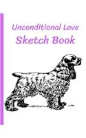 Unconditional Love Sketch Book: Dog Lovers Gift for girls - Paperback Sketch Book measuring 8.5 X 11 inches - 120 blank pages (with a border)