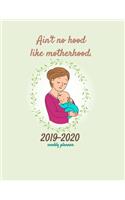 Ain't No Hood Like Motherhood 2019-2020 Weekly Planner: Dated Notebook 8.5 x 11 Calendar With To-Do List