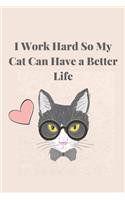 I Work Hard So My Cat Can Have a Better Life