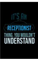 It's a receptionist thing, you wouldn't understand: Notebook - Journal - Diary - 110 Lined pages - 6 x 9 in - 15.24 x 22.86 cm - Doodle Book - Funny Great Gift