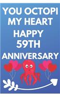 You Octopi My Heart Happy 59th Anniversary: Funny 59th You Octopi My Heart happy Anniversary Birthday Gift Journal / Notebook / Diary Quote (6 x 9 - 110 Blank Lined Pages)