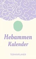 Hebammen Kalender Terminplaner: Hebamme Kalender 2020 - Terminkalender A5, Hebammen Planer & Notizbuch