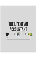 The Life Of An Accountant: Gift for accountants and office workers and men and women - lined notebook/journal