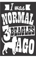 I Was Normal 3 Beagles Ago