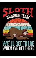 Sloth Running Team we'll get there when we get there: Sloth Running Team We'll Get There When We Get There Journal/Notebook Blank Lined Ruled 6x9 100 Pages