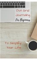 Dot Grid Journaling for Beginners To Simplify Your Life