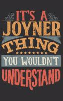 It's A Joyner Thing You Wouldn't Understand: Want To Create An Emotional Moment For A Joyner Family Member ? Show The Joyner's You Care With This Personal Custom Gift With Joyner's Very Own Fam