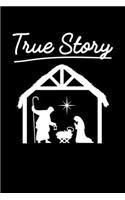 True Story: Journal / Notebook / Diary Gift - 6"x9" - 120 pages - White Lined Paper - Matte Cover"