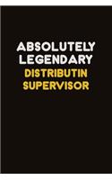 Absolutely Legendary Distributin Supervisor: Career journal, notebook and writing journal for encouraging men, women and kids. A framework for building your career.