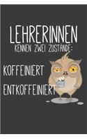 Lehrerinnen kennen zwei Zustände Koffeiniert und Entkoffeiniert