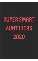Super Smart Aunt Ideas 2020: Lined Journal, 120 Pages, 6 x 9, Funny Aunt Gift Idea, Black Matte Finish (Super Smart Aunt Ideas 2020 Journal)