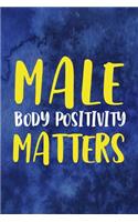 Make Body Positivity Matters: Notebook Journal Composition Blank Lined Diary Notepad 120 Pages Paperback Blue Texture Male Body Positive