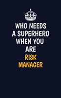 Who Needs A Superhero When You Are Risk Manager: Career journal, notebook and writing journal for encouraging men, women and kids. A framework for building your career.